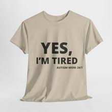 Load image into Gallery viewer, YES, I'M TIRED Cotton Tee