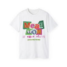 Load image into Gallery viewer, Mean Mom" Advocacy T-Shirt for Autism Moms