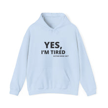 Load image into Gallery viewer, Yes, I'm Tired Autism Mom Hoodie