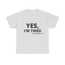 Load image into Gallery viewer, YES, I'M TIRED Cotton Tee