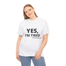 Load image into Gallery viewer, YES, I'M TIRED Cotton Tee