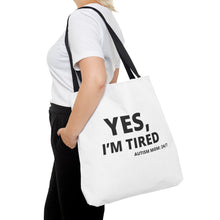 Load image into Gallery viewer, YES, I'M TIRED Tote Bag