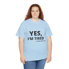 Load image into Gallery viewer, YES, I'M TIRED Cotton Tee