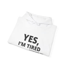 Load image into Gallery viewer, Yes, I'm Tired Autism Mom Hoodie