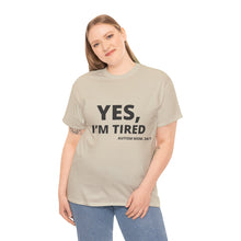 Load image into Gallery viewer, YES, I'M TIRED Cotton Tee