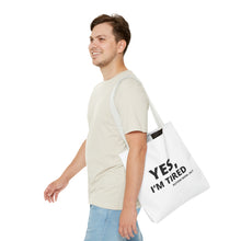 Load image into Gallery viewer, YES, I'M TIRED Tote Bag