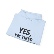 Load image into Gallery viewer, Yes, I'm Tired Autism Mom Hoodie
