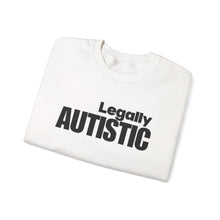 Load image into Gallery viewer, Autistic Pride Crewneck Sweatshirt — "Legally Autistic" Statement Pullover