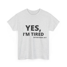Load image into Gallery viewer, YES, I'M TIRED Cotton Tee