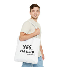 Load image into Gallery viewer, YES, I'M TIRED Tote Bag