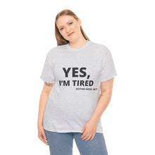 Load image into Gallery viewer, YES, I'M TIRED Cotton Tee