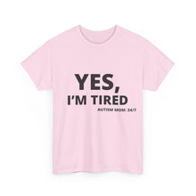 Load image into Gallery viewer, YES, I'M TIRED Cotton Tee