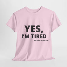 Load image into Gallery viewer, YES, I'M TIRED Cotton Tee