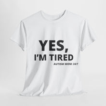 Load image into Gallery viewer, YES, I'M TIRED Cotton Tee