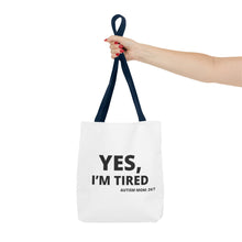Load image into Gallery viewer, YES, I'M TIRED Tote Bag