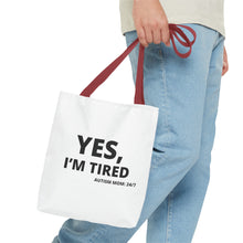 Load image into Gallery viewer, YES, I'M TIRED Tote Bag