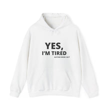 Load image into Gallery viewer, Yes, I'm Tired Autism Mom Hoodie