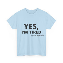 Load image into Gallery viewer, YES, I&#39;M TIRED  Cotton Tee
