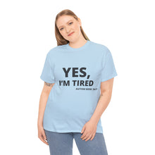 Load image into Gallery viewer, YES, I&#39;M TIRED  Cotton Tee
