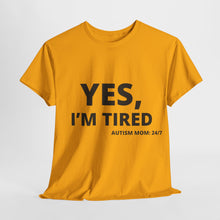 Load image into Gallery viewer, YES, I&#39;M TIRED  Cotton Tee
