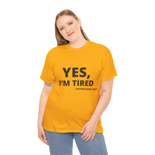 Load image into Gallery viewer, YES, I&#39;M TIRED  Cotton Tee
