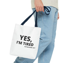 Load image into Gallery viewer, YES, I&#39;M TIRED Tote Bag
