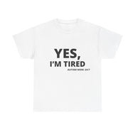 YES, I'M TIRED  Cotton Tee