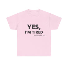 Load image into Gallery viewer, YES, I&#39;M TIRED  Cotton Tee
