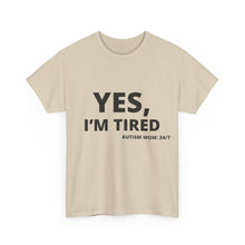 Load image into Gallery viewer, YES, I&#39;M TIRED  Cotton Tee
