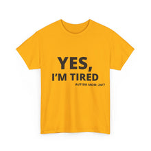 Load image into Gallery viewer, YES, I&#39;M TIRED  Cotton Tee
