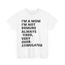 Load image into Gallery viewer, I&#39;m a mom T-shirt
