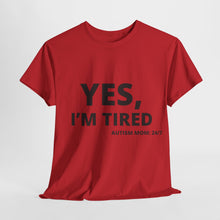 Load image into Gallery viewer, YES, I&#39;M TIRED  Cotton Tee
