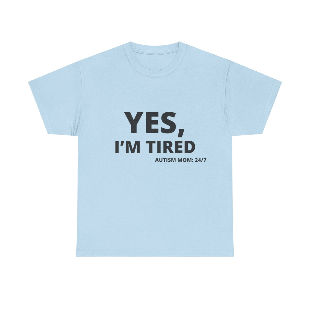 YES, I'M TIRED  Cotton Tee